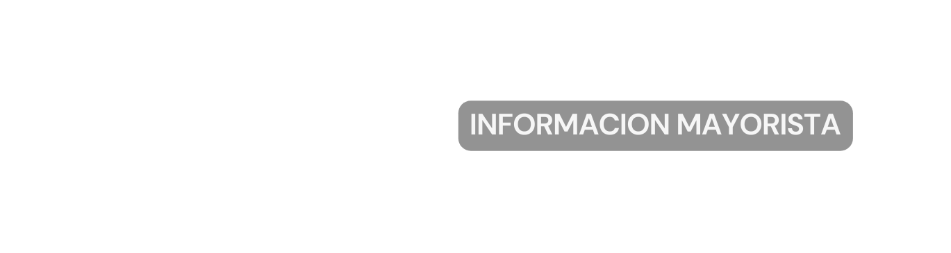 INFORMACION MAYORISTA